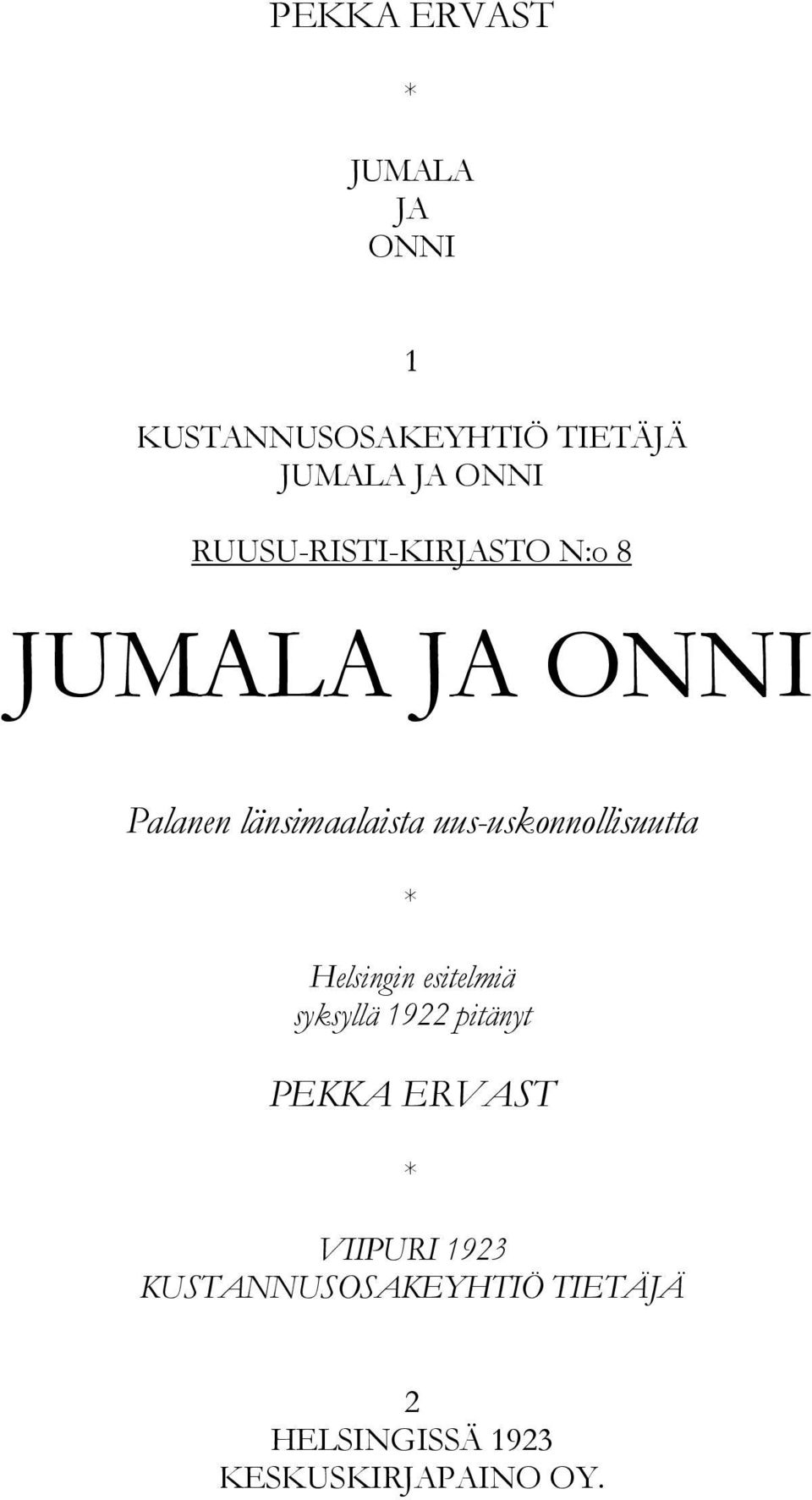 uus-uskonnollisuutta * Helsingin esitelmiä syksyllä 1922 pitänyt PEKKA