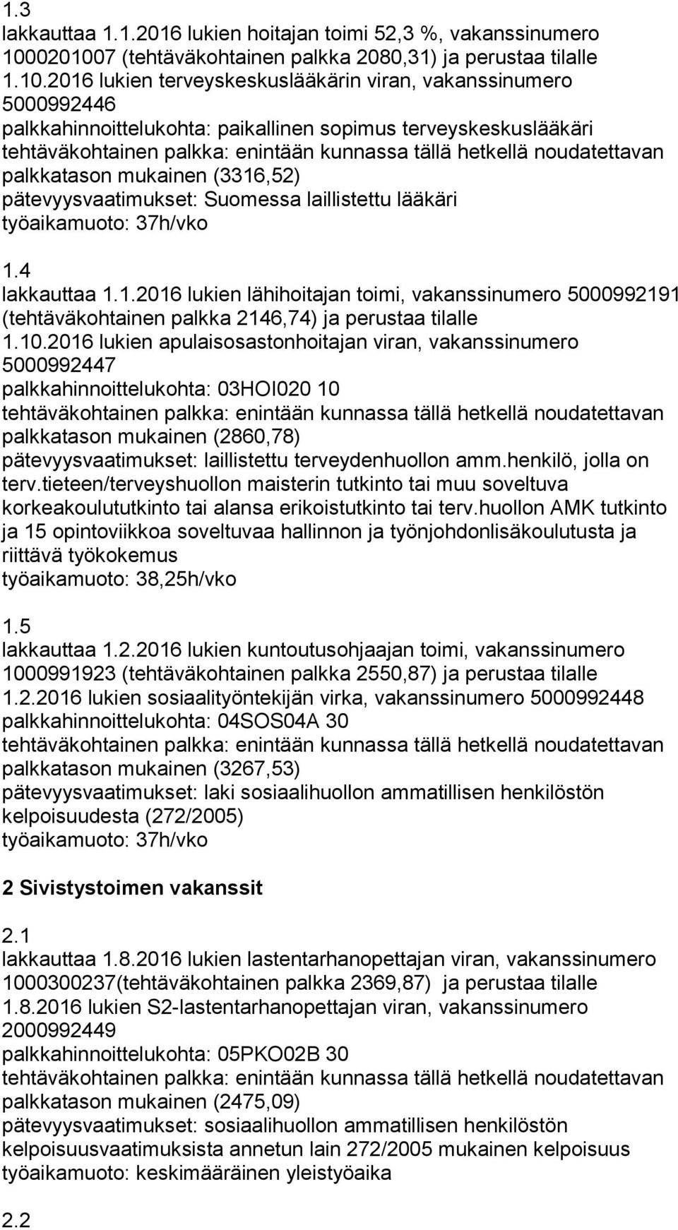 7 (tehtäväkohtainen palkka 2080,31) ja perustaa tilalle 1.10.