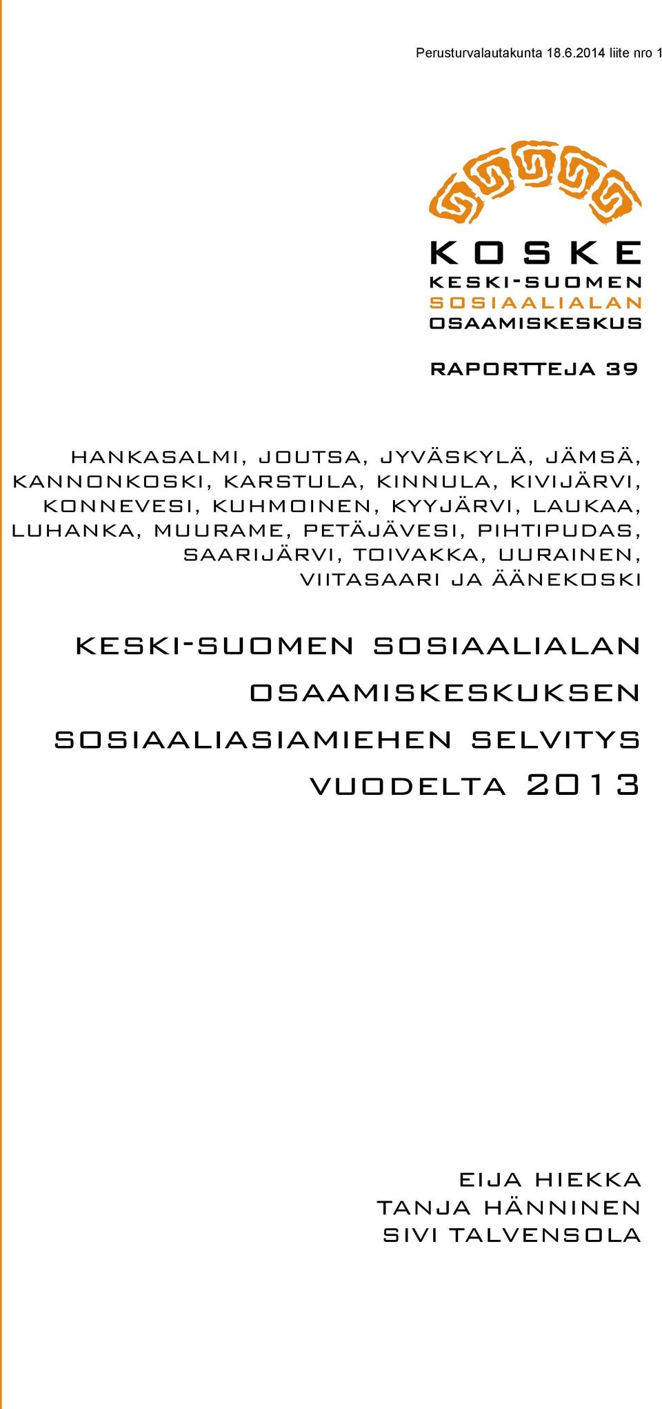 PIHTIPUDAS, SAARIJÄRVI, TOIVAKKA, UURAINEN, VIITASAARI JA ÄÄNEKOSKI keski-suomen