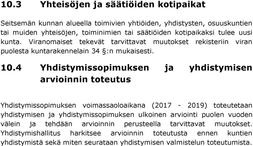 4 Yhdistymissopimuksen ja yhdistymisen arvioinnin toteutus Yhdistymissopimuksen voimassaoloaikana (2017-2019) toteutetaan yhdistymisen ja yhdistymissopimuksen ulkoinen