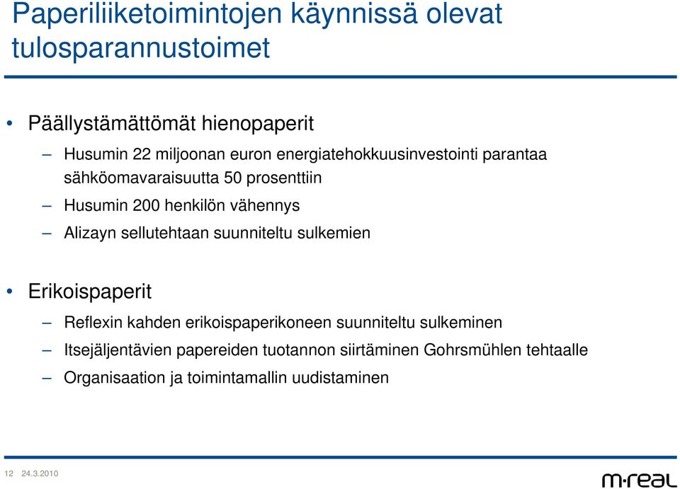 Alizayn sellutehtaan suunniteltu sulkemien Erikoispaperit Reflexin kahden erikoispaperikoneen suunniteltu