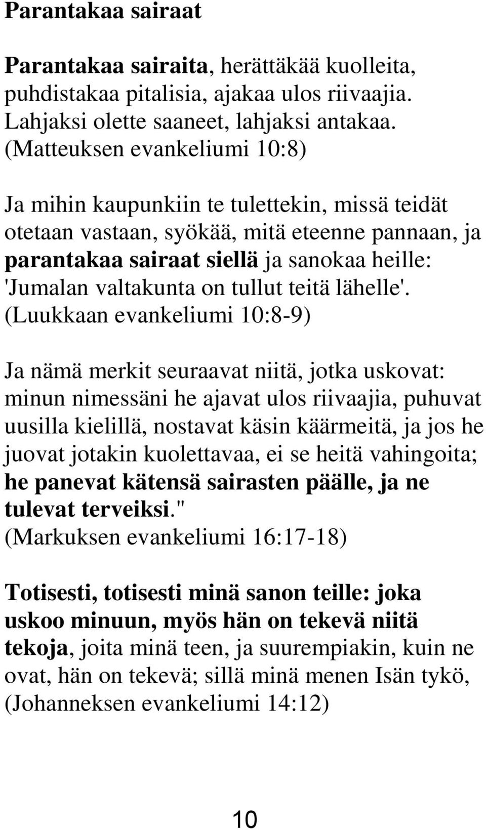 tullut teitä lähelle'.