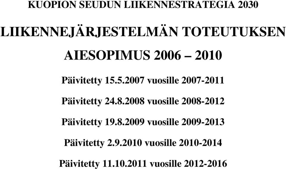 8.2008 vuosille 2008-2012 Päivitetty 19.8.2009 vuosille 2009-2013 Päivitetty 2.