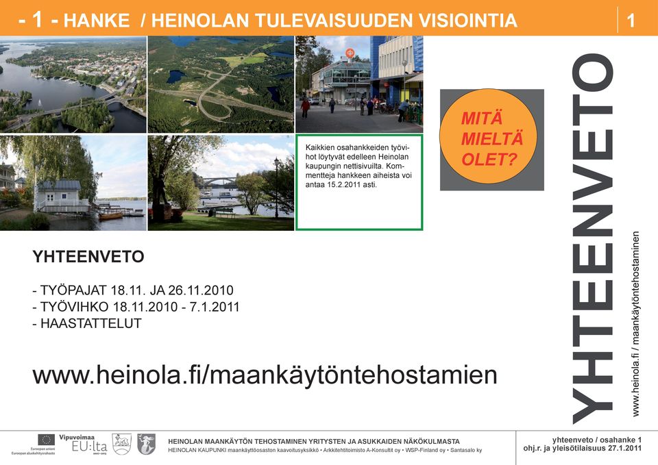 YHTEENVETO Kaikkien osahankkeiden työvihot löytyvät edelleen Heinolan kaupungin nettisivuilta.