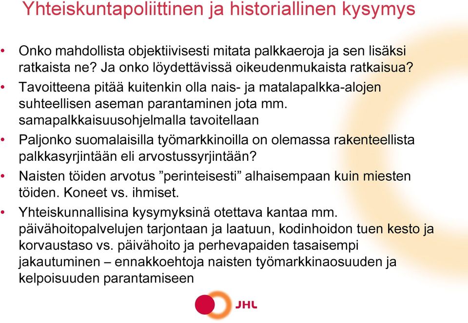 samapalkkaisuusohjelmalla tavoitellaan Paljonko suomalaisilla työmarkkinoilla on olemassa rakenteellista palkkasyrjintään eli arvostussyrjintään?