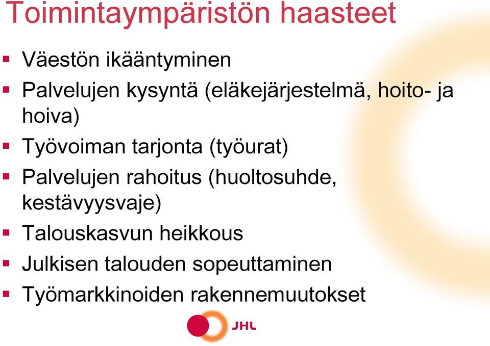 (työurat) Palvelujen rahoitus (huoltosuhde, kestävyysvaje)