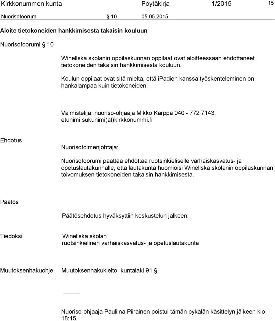 Koulun oppilaat ovat sitä mieltä, että ipadien kanssa työskenteleminen on hankalampaa kuin tietokoneiden.