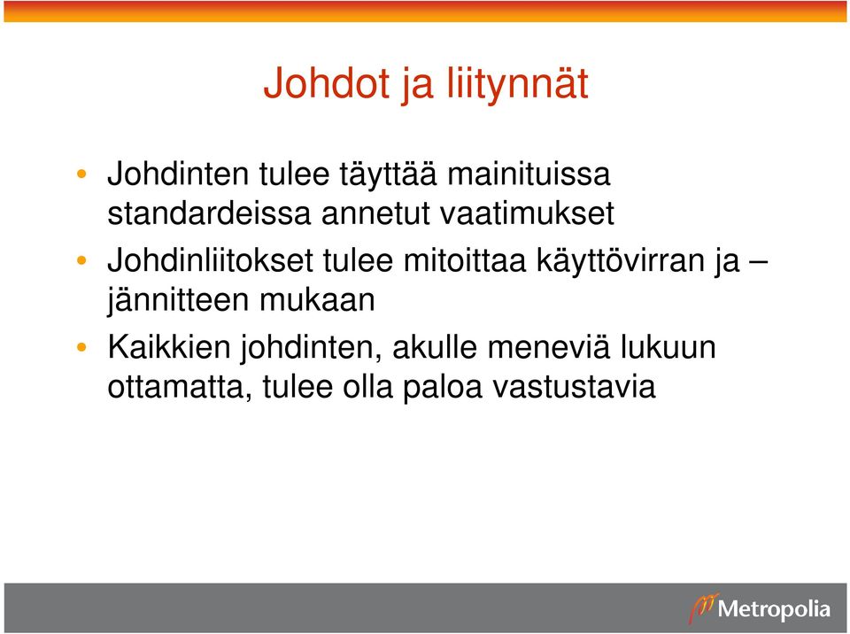 mitoittaa käyttövirran ja jännitteen mukaan Kaikkien