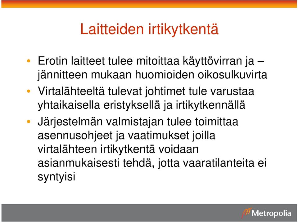 eristyksellä ja irtikytkennällä Järjestelmän valmistajan tulee toimittaa asennusohjeet ja