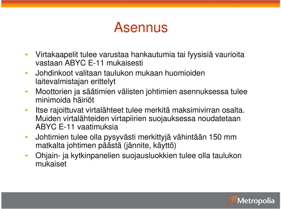 virtalähteet tulee merkitä maksimivirran osalta.
