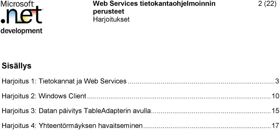 .. 10 Harjoitus 3: Datan päivitys TableAdapterin