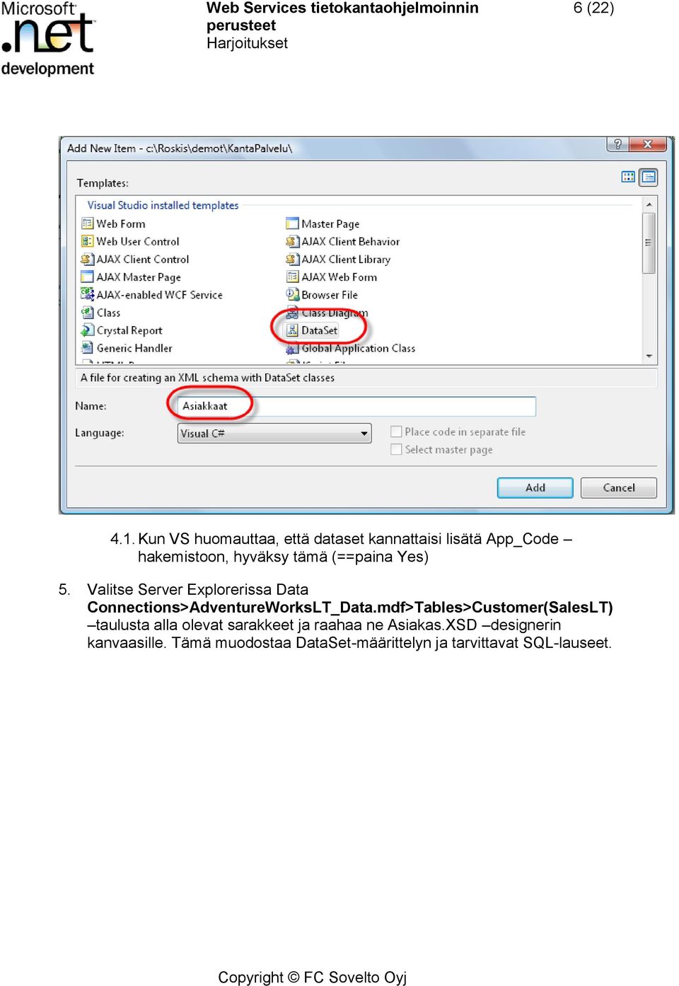 (==paina Yes) 5. Valitse Server Explorerissa Data Connections>AdventureWorksLT_Data.