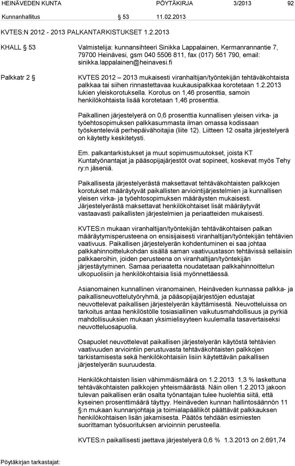 Korotus on 1,46 prosenttia, samoin henkilökohtaista lisää korotetaan 1,46 prosenttia.