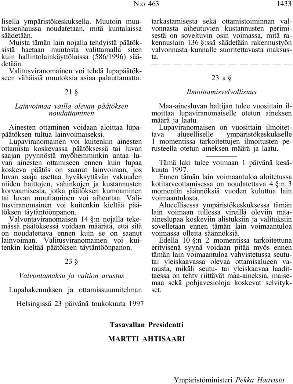 Valitusviranomainen voi tehdä lupapäätökseen vähäisiä muutoksia asiaa palauttamatta.