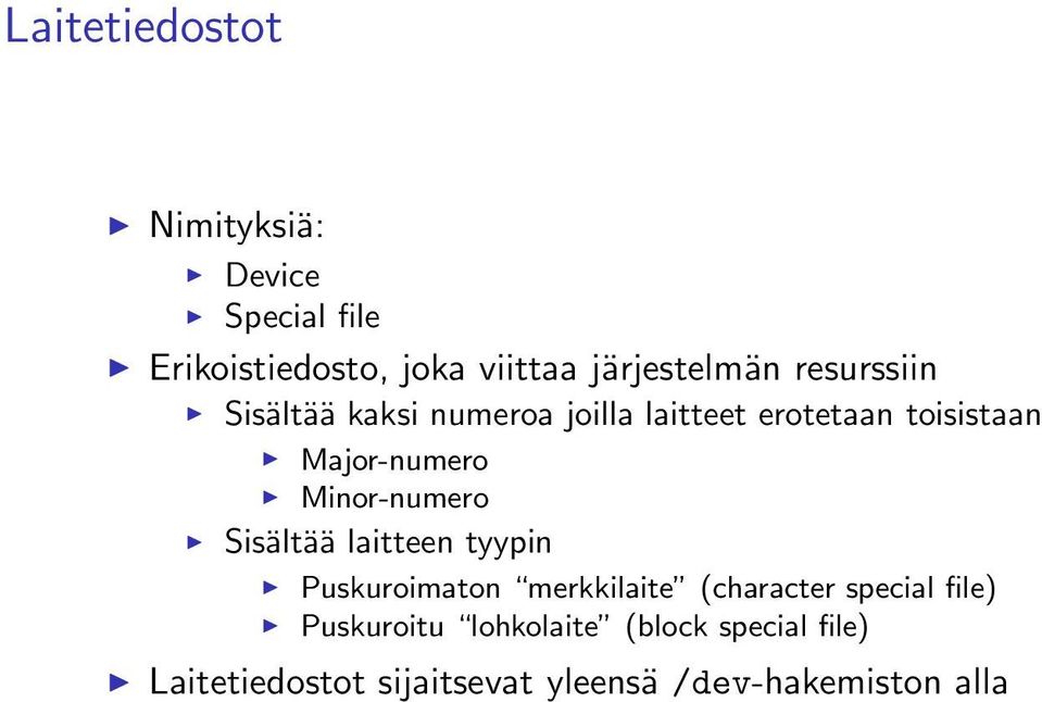 Minor-numero Sisältää laitteen tyypin Puskuroimaton merkkilaite (character special file)