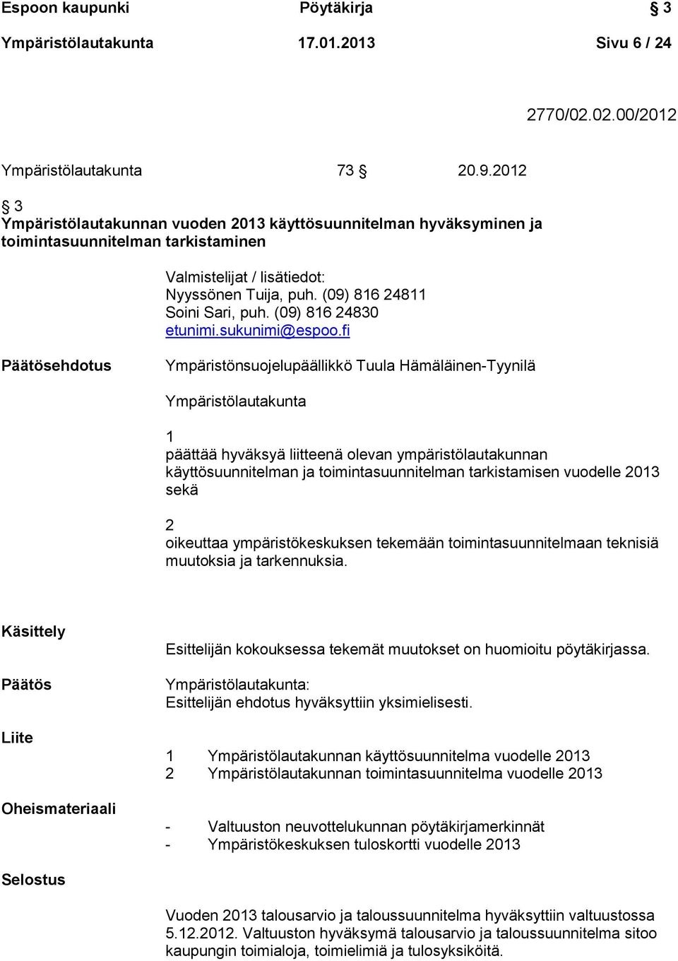 (09) 816 24830 etunimi.sukunimi@espoo.