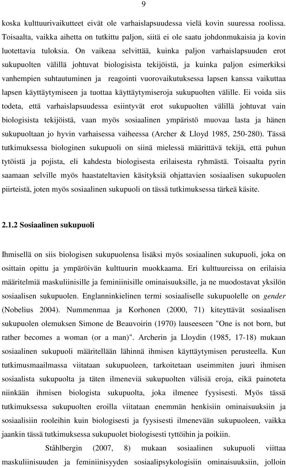 lapsen kanssa vaikuttaa lapsen käyttäytymiseen ja tuottaa käyttäytymiseroja sukupuolten välille.