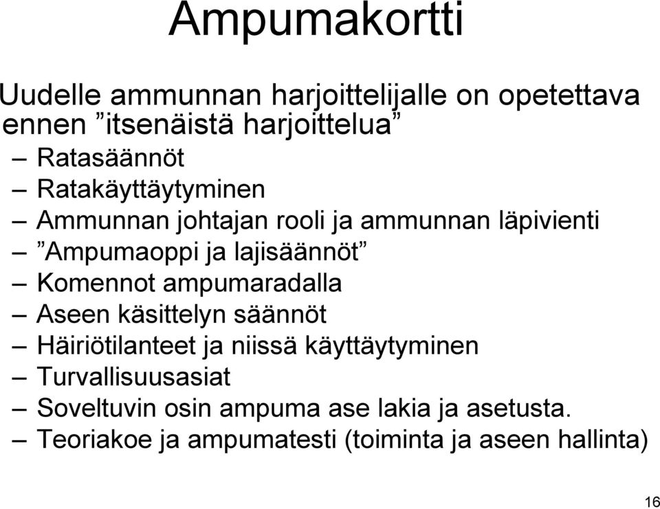 lajisäännöt Komennot ampumaradalla Aseen käsittelyn säännöt Häiriötilanteet ja niissä käyttäytyminen