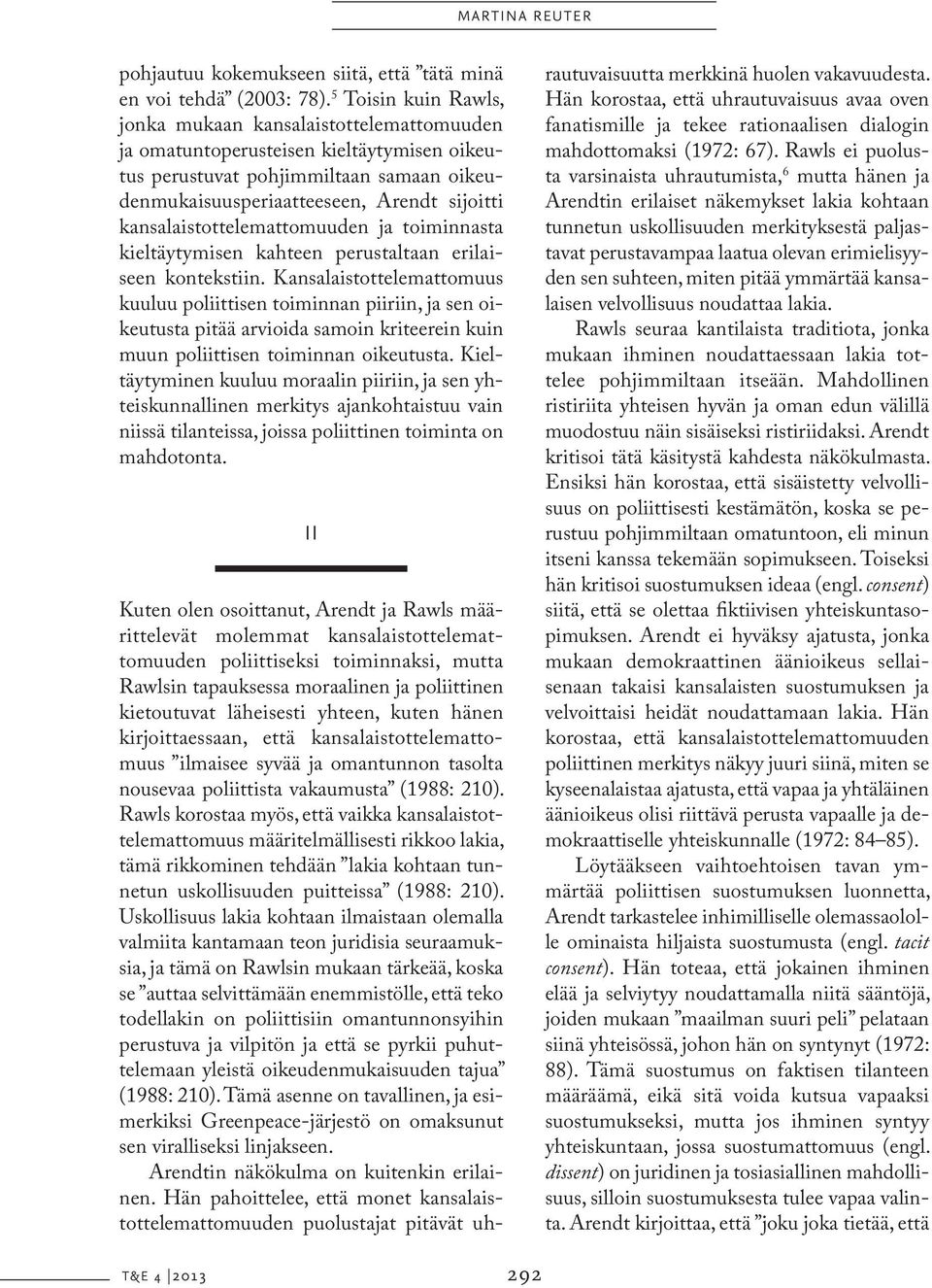 kansalaistottelemattomuuden ja toiminnasta kieltäytymisen kahteen perustaltaan erilaiseen kontekstiin.