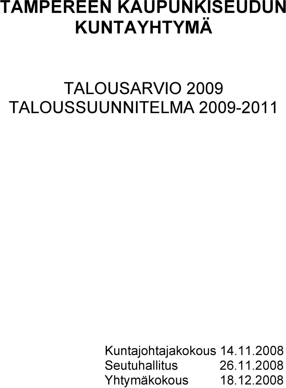 2009-2011 Kuntajohtajakokous 14.11.2008 Seutuhallitus 26.