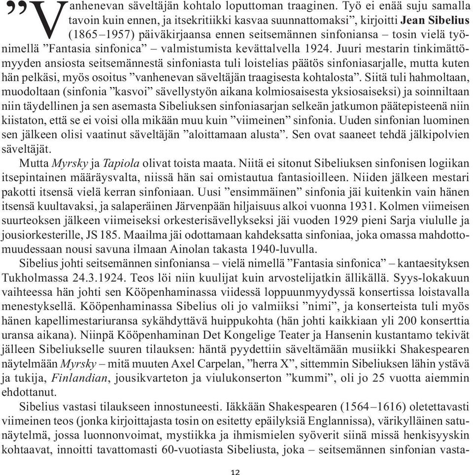 nimellä Fantasia sinfonica valmistumista kevättalvella 1924.