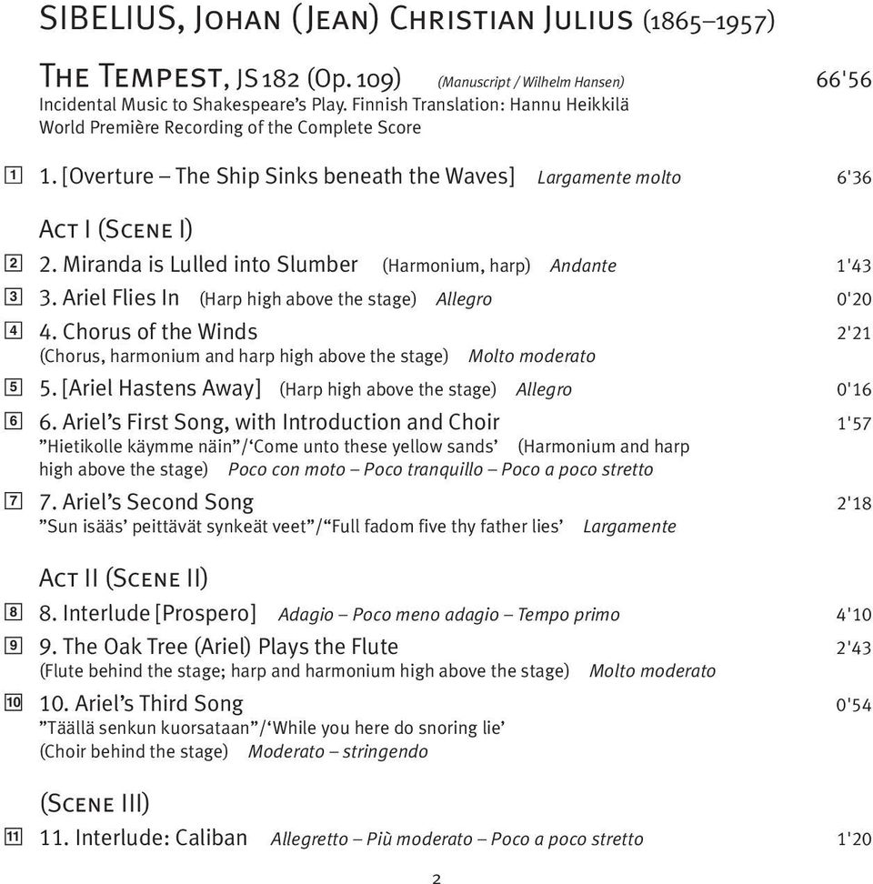 Miranda is Lulled into Slumber (Harmonium, harp) Andante 1'43 3. Ariel Flies In (Harp high above the stage) Allegro 0'20 4.