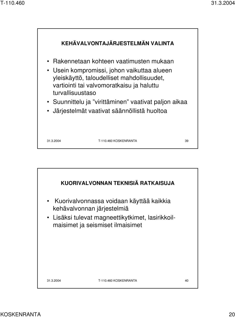vaativat säännöllistä huoltoa 31.3.2004 T-110.