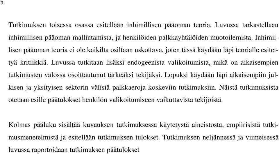 Luvussa tutktaan lsäks endogeensta valkotumsta, mkä on akasempen tutkmusten valossa osottautunut tärkeäks tekjäks.