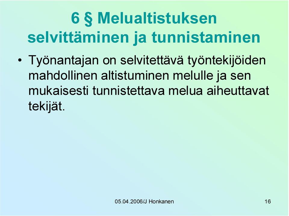 mahdollinen altistuminen melulle ja sen mukaisesti