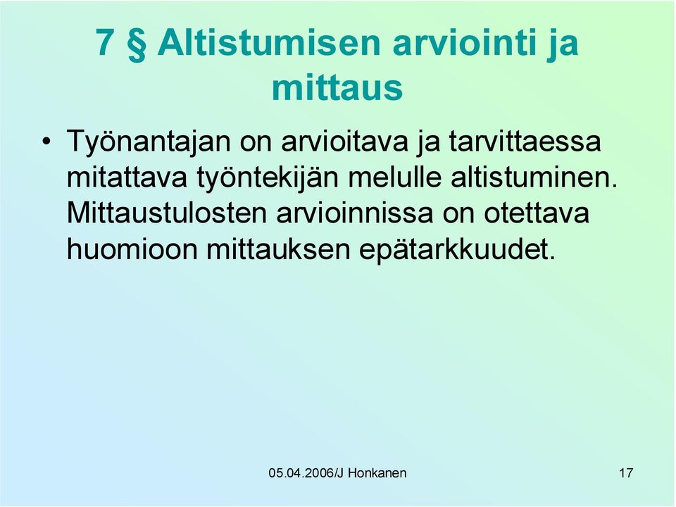 melulle altistuminen.