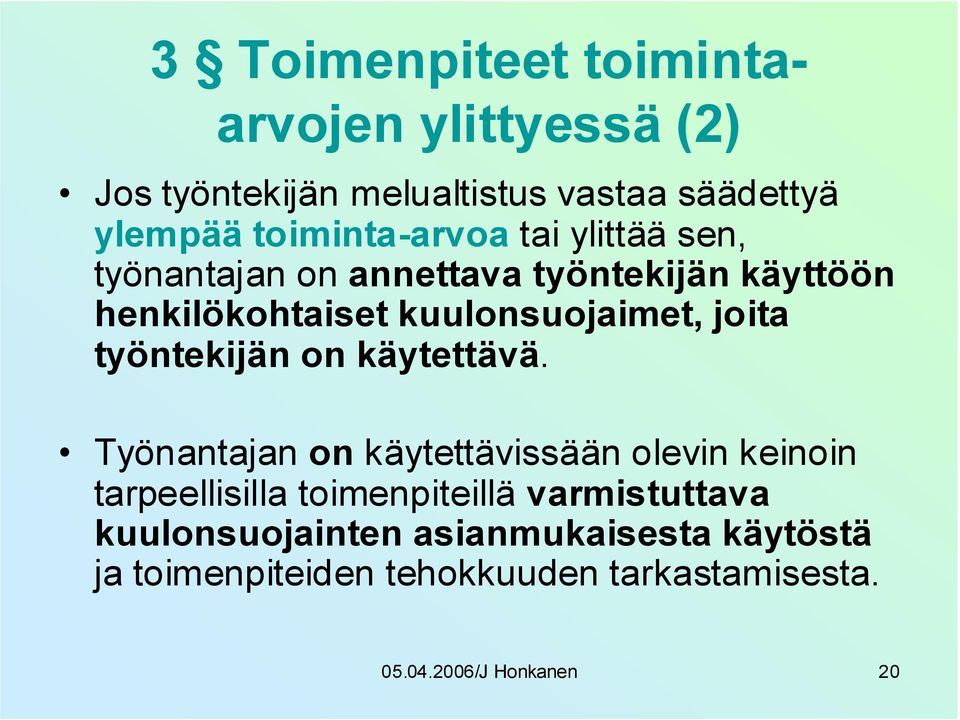 työntekijän on käytettävä.