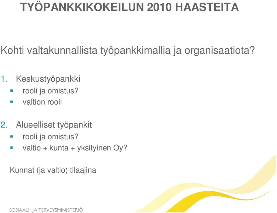 Keskustyöpankki rooli ja omistus? valtion rooli 2.