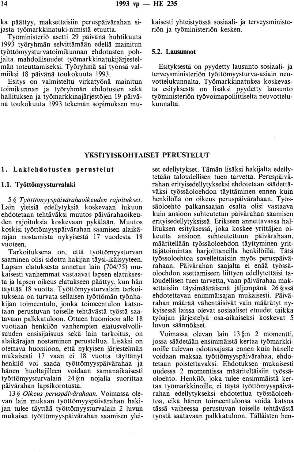 Työryhmä sai työnsä valmiiksi 18 päivänä toukokuuta 1993.