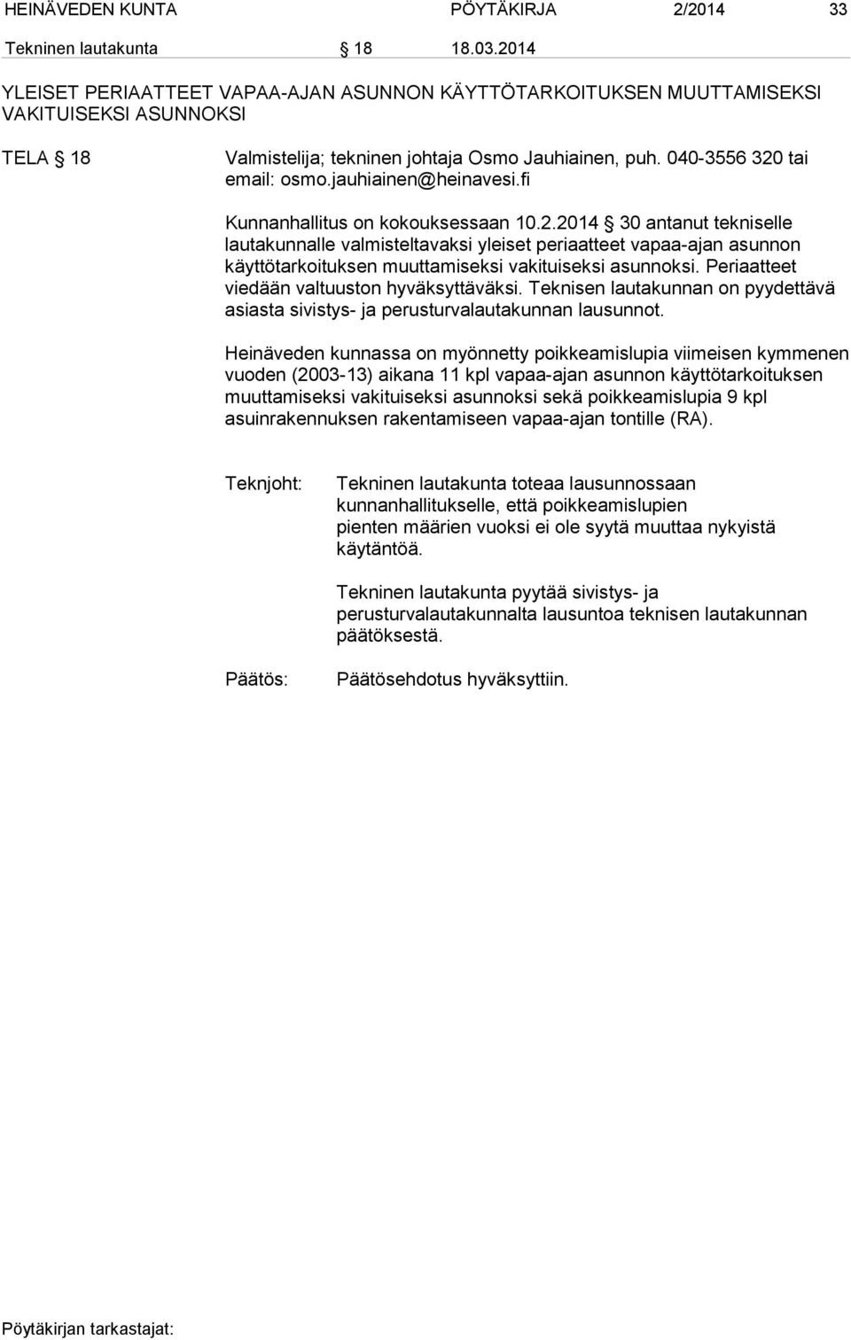jauhiainen@heinavesi.fi Kunnanhallitus on kokouksessaan 10.2.