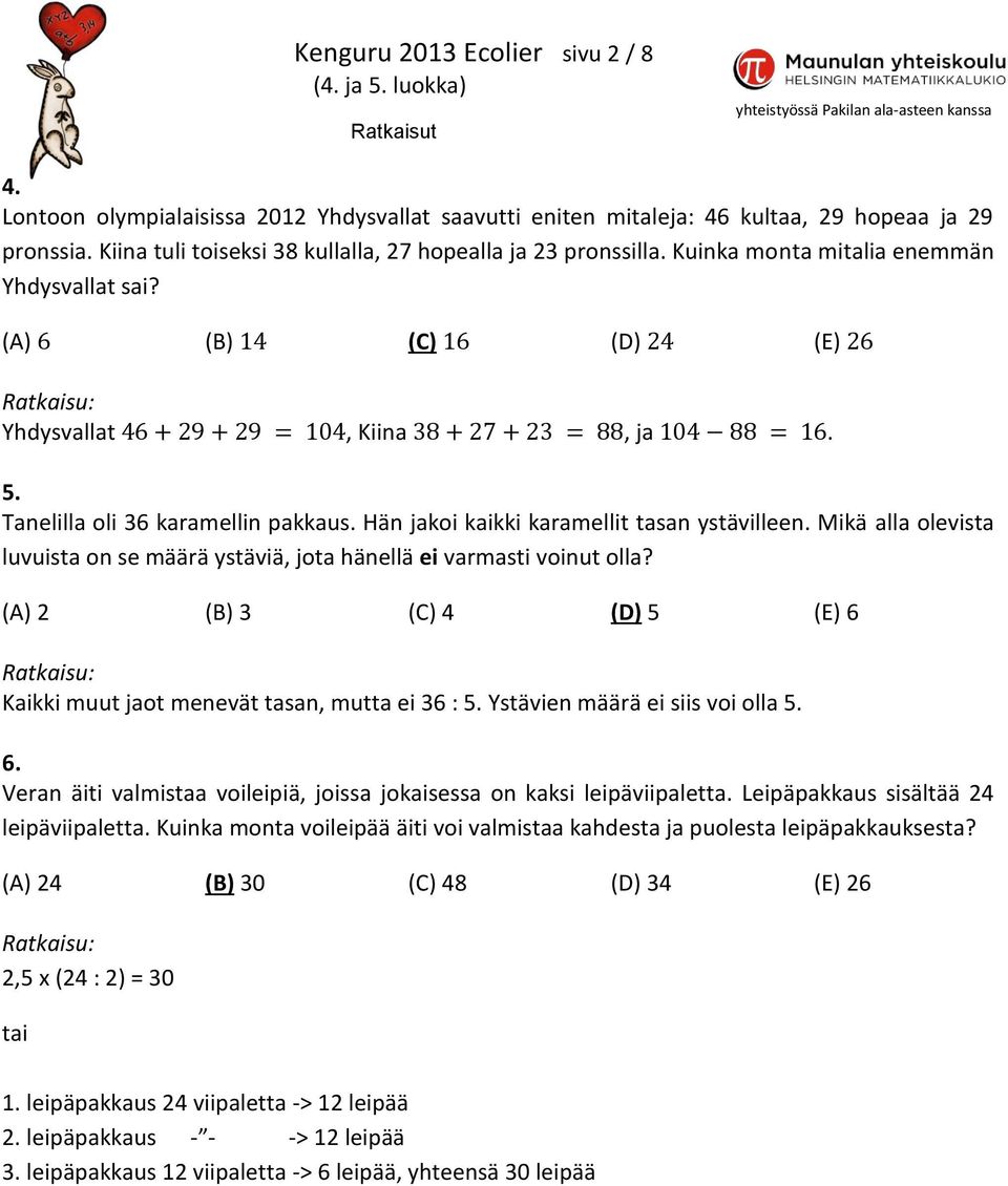 Hän jakoi kaikki karamellit tasan ystävilleen. Mikä alla olevista luvuista on se määrä ystäviä, jota hänellä ei varmasti voinut olla?