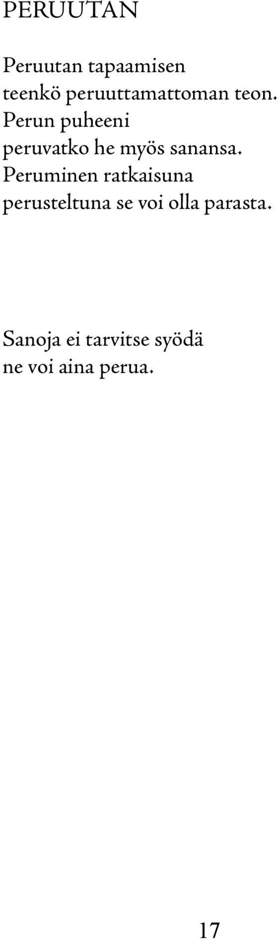 Perun puheeni peruvatko he myös sanansa.