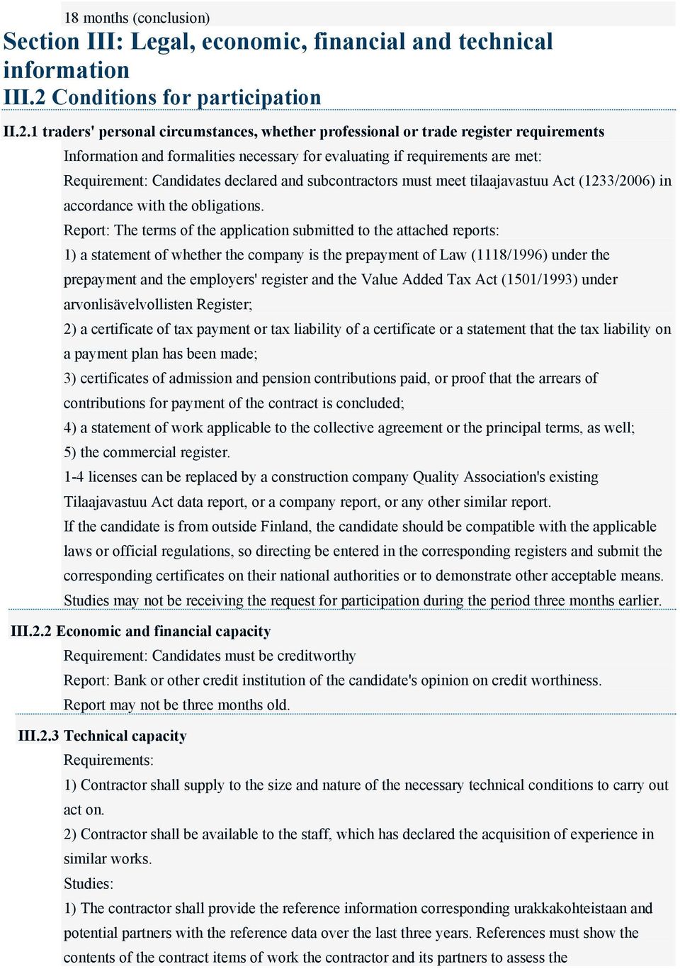 1 traders' personal circumstances, whether professional or trade register requirements Information and formalities necessary for evaluating if requirements are met: Requirement: Candidates declared