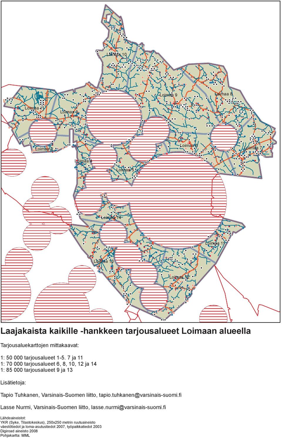 7 ja 11 1: 70 000 6, 8, 10, 12 ja 14 1: 85 000 9 ja 13 Lisätietoja: Tapio Tuhkanen,