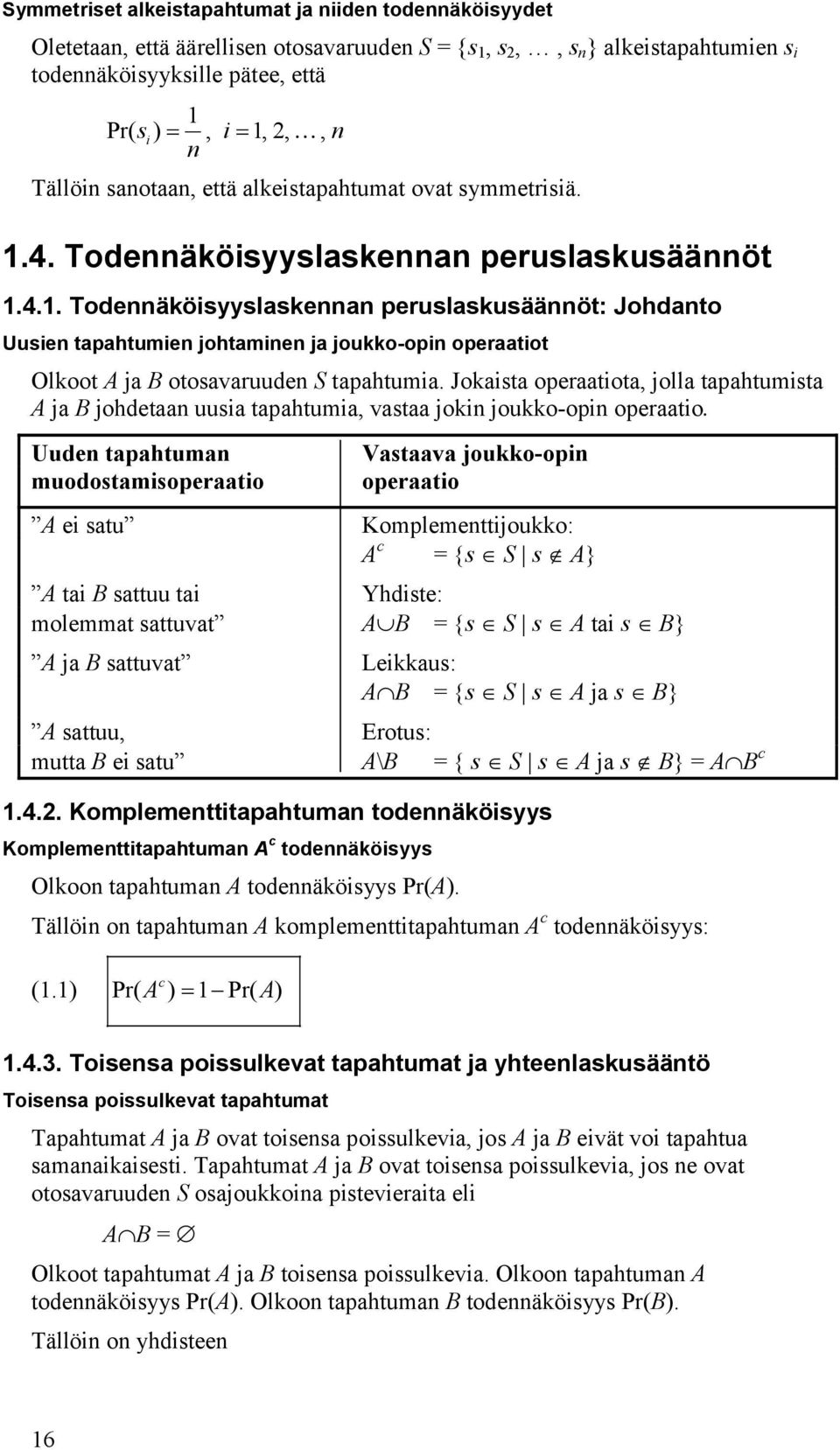 Jokasta operaatota, jolla tapahtumsta A ja B johdetaa uusa tapahtuma, vastaa jok joukko-op operaato.