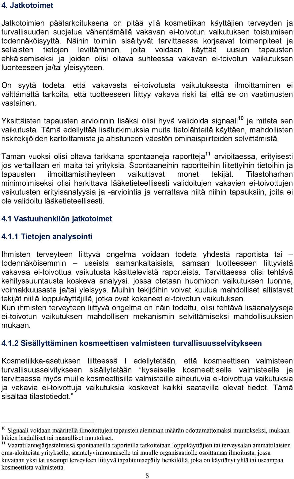 ei-toivotun vaikutuksen luonteeseen ja/tai yleisyyteen.