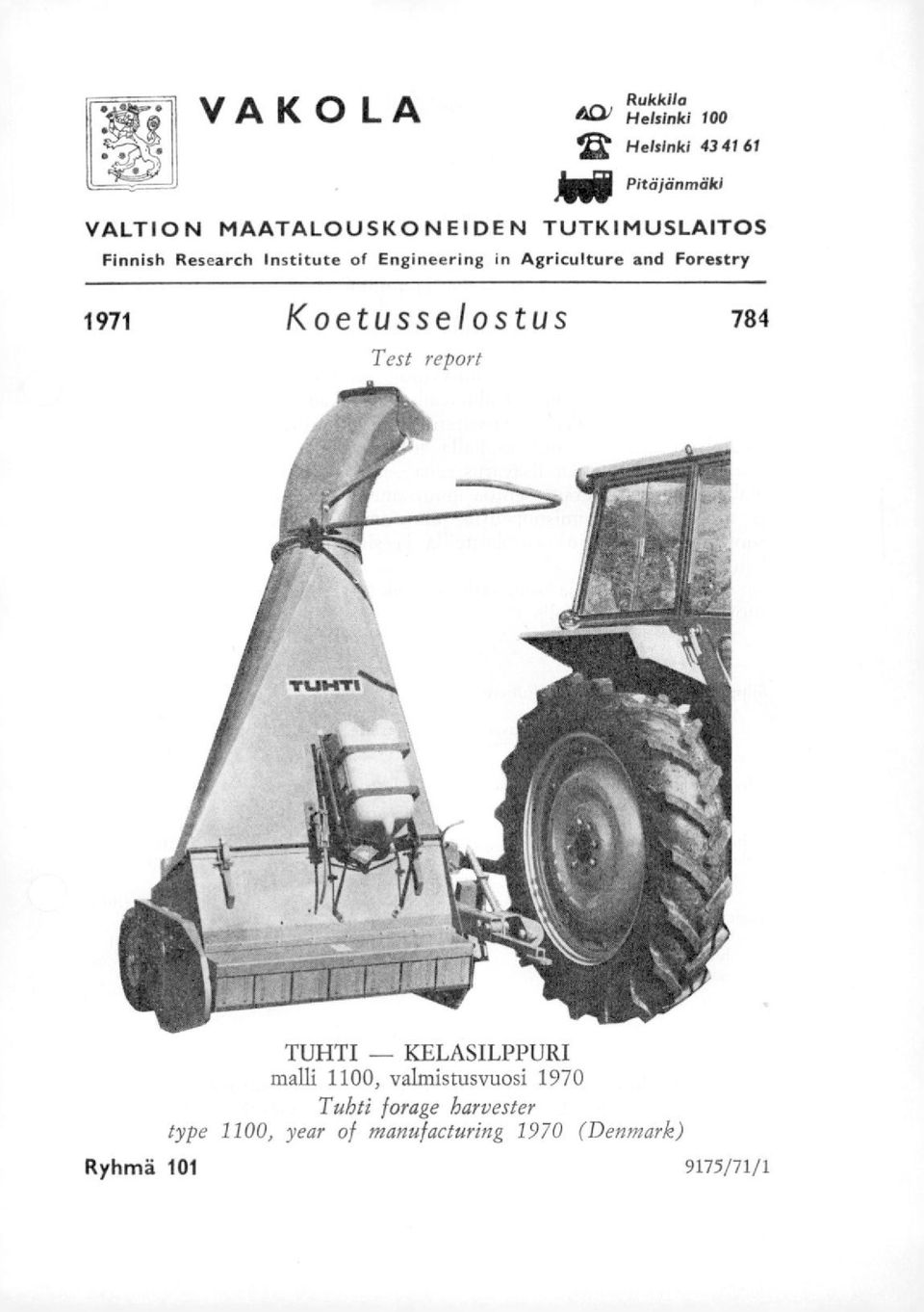 and Forestry 1971 Koetusselostus 784 Test report TUHTI KELASILPPURI malli 1100,