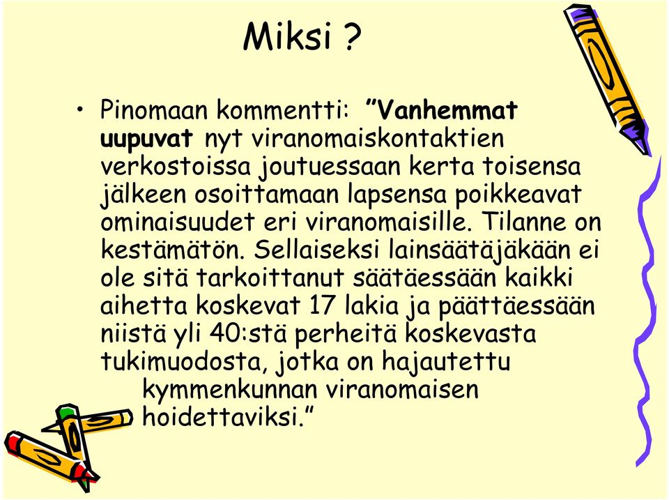 jälkeen osoittamaan lapsensa poikkeavat ominaisuudet eri viranomaisille. Tilanne on kestämätön.