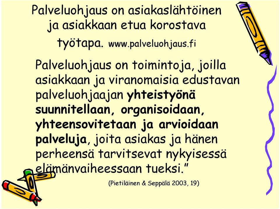 yhteistyönä suunnitellaan, organisoidaan, yhteensovitetaan ja arvioidaan palveluja, joita