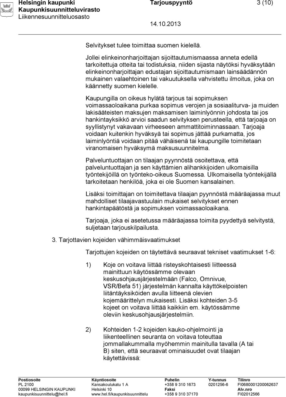 lainsäädännön mukainen valaehtoinen tai vakuutuksella vahvistettu ilmoitus, joka on käännetty suomen kielelle.