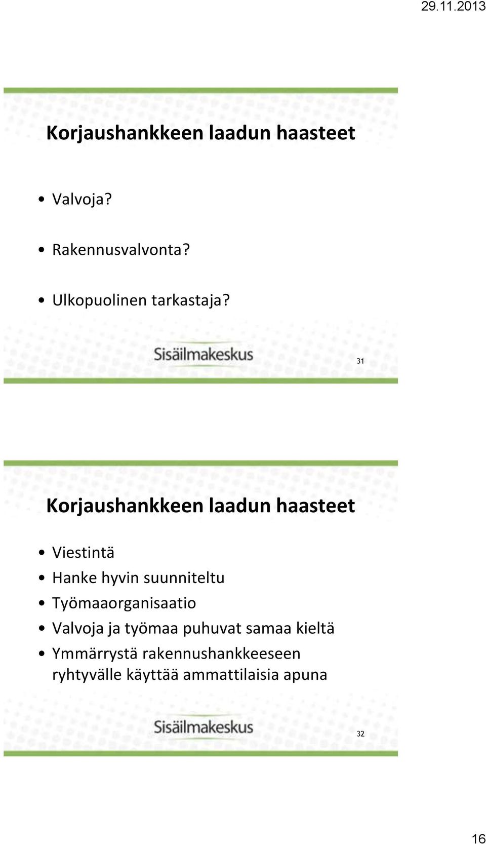 Valvoja ja työmaa puhuvat samaa kieltä Ymmärrystä