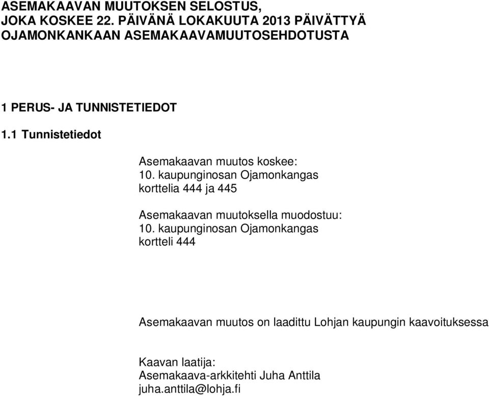 1 Tunnistetiedot Asemakaavan muutos koskee: 10.