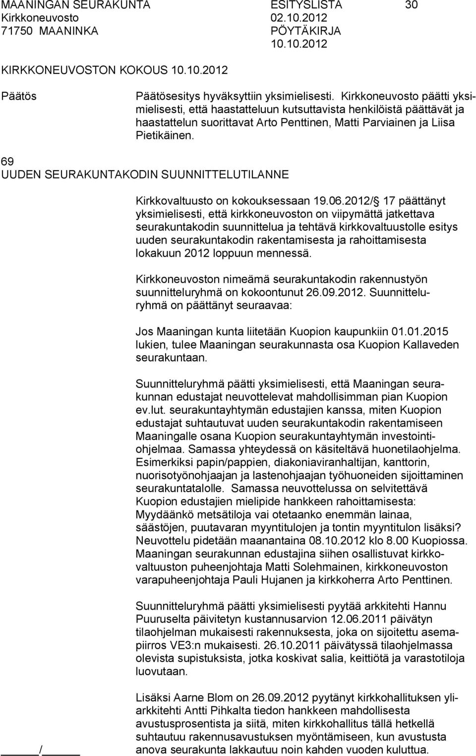 69 UUDEN SEURAKUNTAKODIN SUUNNITTELUTILANNE Kirkkovaltuusto on kokouksessaan 19.06.