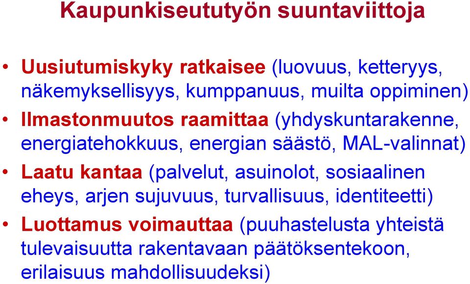 MAL-valinnat) Laatu kantaa (palvelut, asuinolot, sosiaalinen eheys, arjen sujuvuus, turvallisuus,