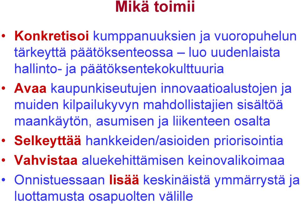 mahdollistajien sisältöä maankäytön, asumisen ja liikenteen osalta Selkeyttää hankkeiden/asioiden