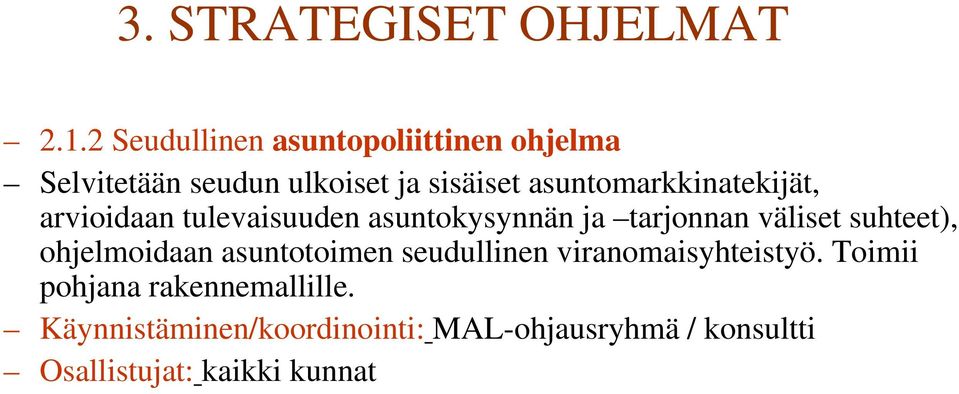 asuntomarkkinatekijät, arvioidaan tulevaisuuden asuntokysynnän ja tarjonnan väliset suhteet),